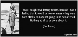 Today I bought two lottery tickets, because I had a feeling that it ...