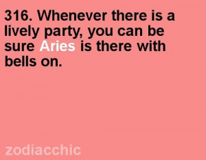 Aries Quotes - Whenever there is a lively party, you can be sure Aries ...