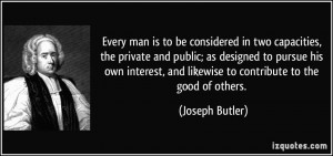 man is to be considered in two capacities, the private and public ...