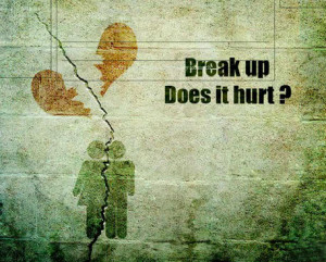 Break Up Does It Hurt! ~ Break Up Quote