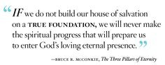 True Foundation | Creative LDS Quotes Find more LDS inspiration at ...