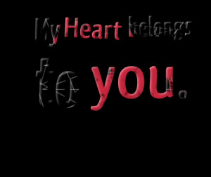 Quotes Picture: my heart belongs to you