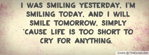 was smiling yesterday, I'm smiling today, and I will smile tomorrow ...