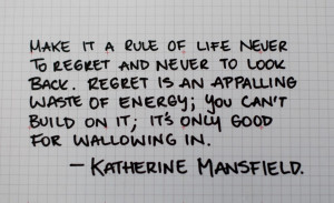 ... and remember that no regrets is a good way to have an adventurous life