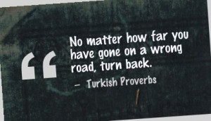 ... Matter How Far You Have Gone On a Wrong Road,Turn Back ~ Failure Quote