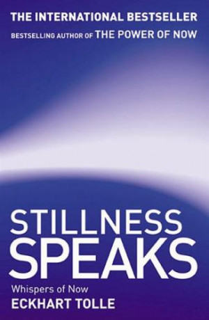 Stillness Speaks : Whispers of Now - Eckhart Tolle