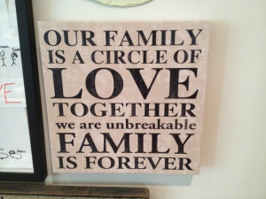 Our family is a circle of love. Together we are unbreakable. Family is ...