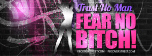 Trust No Man Fear No Bitch! Wallpaper
