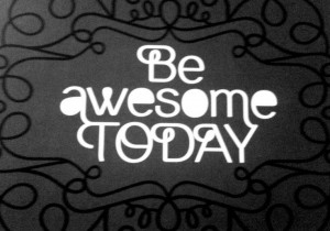Be awesome today #Quotes