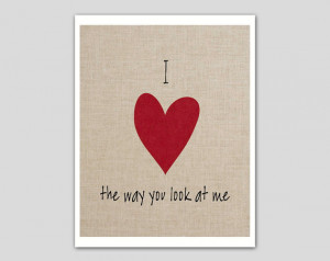 ... way you look at me print - I love you custom quote 8 x 10 art print