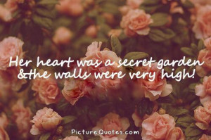 http://img.picturequotes.com/1/104/her-heart-was-a-secret-garden-and ...