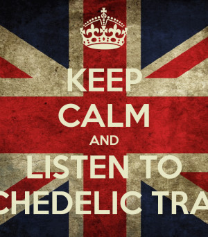 keep calm and listen to psychedelic trance