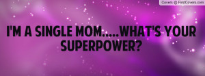 single mom.....what's your superpower? , Pictures