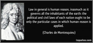 Law in general is human reason, inasmuch as it governs all the ...