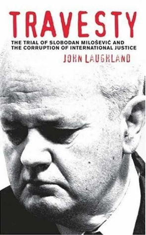 Start by marking “Travesty: The Trial of Slobodan Milosevic and the ...