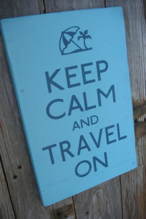 Keep Calm And Travel On ~ Driving Quotes