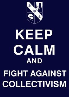 Keep calm and fight against collectivism #Mises More