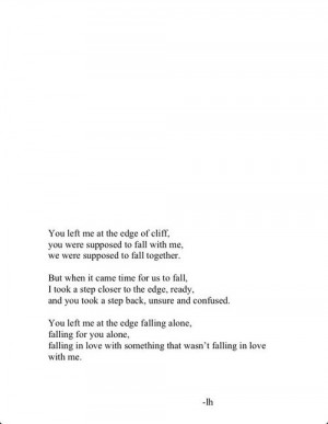 You left me at the edge of a cliff, you were supposed to fall with me ...