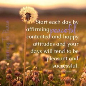 develop a peaceful state of mind. Start each day by affirming peaceful ...