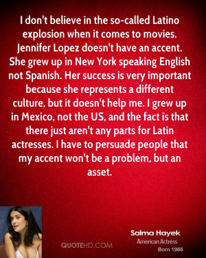 have an accent. She grew up in New York speaking English not Spanish ...