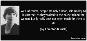 More Ivy Compton-Burnett Quotes