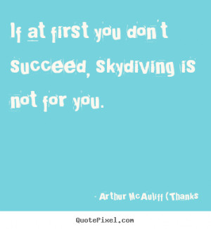 ... quotes - If at first you don't succeed, skydiving.. - Success quote