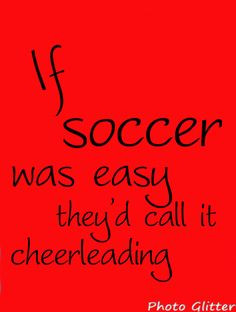 ... so true true dat soccer girls soccer athletic soccer quotes soccer