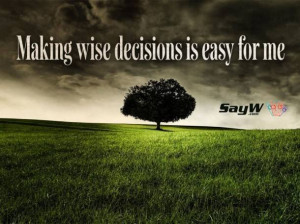 Making wise decisions is easy for me.