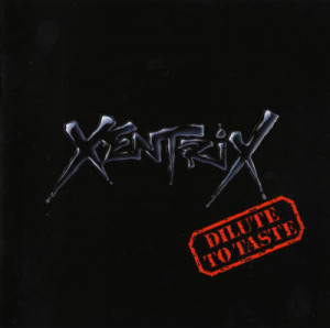 Dilute Taste Xentrix Album...