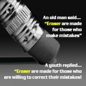 Eraser are made for those who make mistake pencil eraser quotes