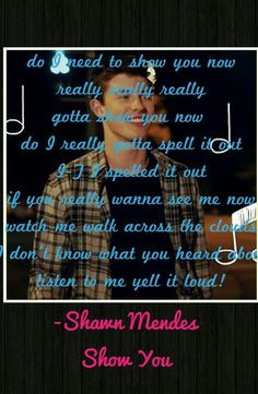 Show You- Shawn Mendes This is my favorite Mendes song! Thanks Shawn ...