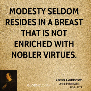 Modesty seldom resides in a breast that is not enriched with nobler ...