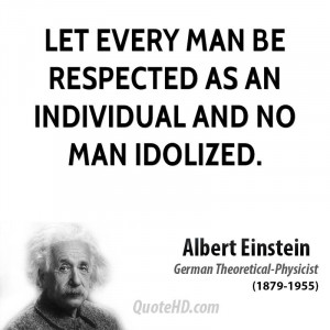 402 quotes have been tagged as respect : Albert Einstein: 'I speak to ...