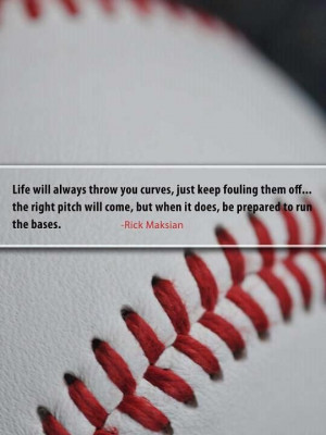 love baseball quotes: Life will always throw you curves, just keep ...