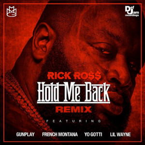 ... Hold Me Back Remix Feat Lil Wayne, Gunplay, French Montana & Yo Gotti