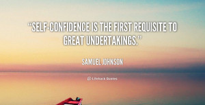 quote-Samuel-Johnson-self-confidence-is-the-first-requisite-to-great ...