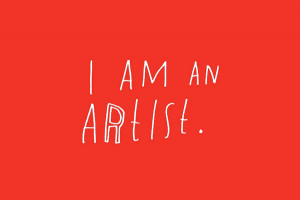 On Owning It: I Am An Artist