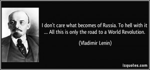 what becomes of Russia. To hell with it … All this is only the road ...