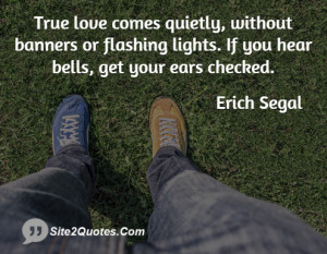 True love comes quietly, without banners or flashing lights. If you ...