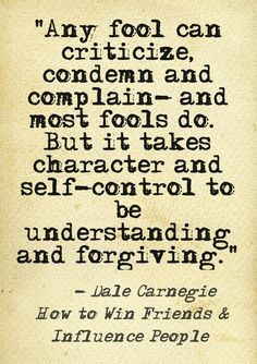 Principle 1 Don't criticize Be understanding and forgiving instead of ...