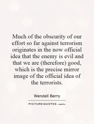 Much of the obscurity of our effort so far against terrorism ...