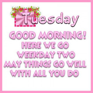 Good Morning Tuesday