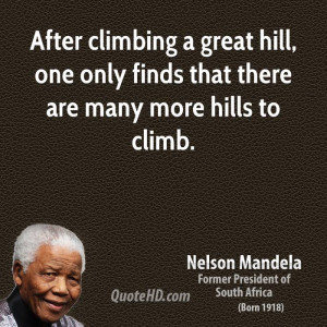 After climbing a great hill, one only finds that there are many more ...