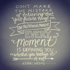 Make every moment count More