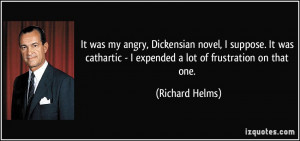It was my angry, Dickensian novel, I suppose. It was cathartic - I ...