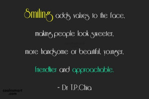 Quote: Smiling adds values to the face, making...