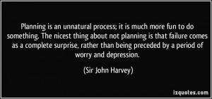 Planning is an unnatural process; it is much more fun to do something ...