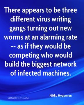 Mikko Hypponen - There appears to be three different virus writing ...