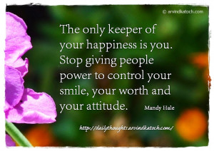 ... power to control your smile, your worth and your attitude. Mandy Hale