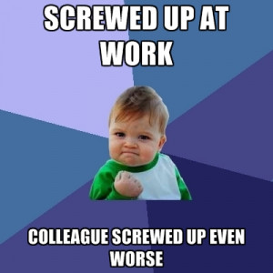 Screwed Up At Work Colleague Screwed Up Even Worse